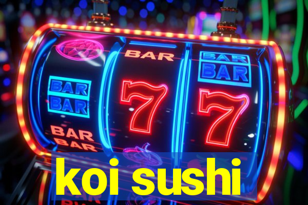 koi sushi